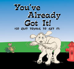You've Already Got It!